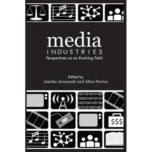 Media Industries: Perspectives on an Evolving Field