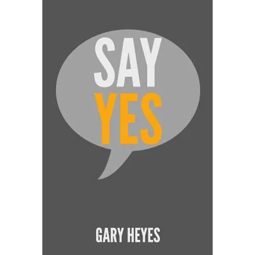 Say YES!: What are you saying Yes to?