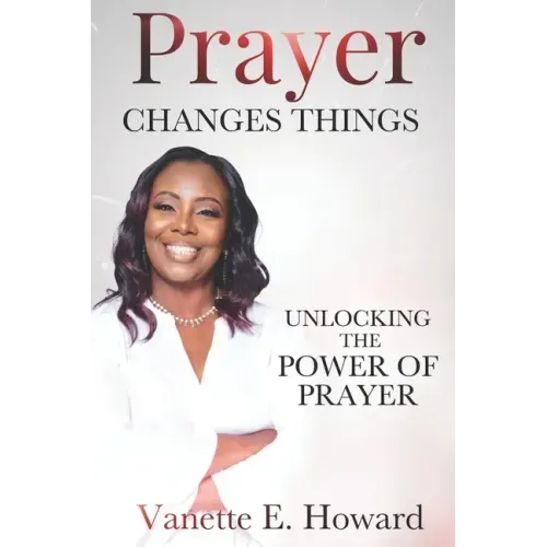 Prayer Changes Things: Unlocking the Power of Prayer