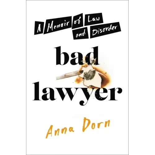 Bad Lawyer: A Memoir of Law and Disorder