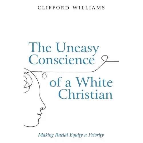 The Uneasy Conscience of a White Christian: Making Racial Equity a Priority