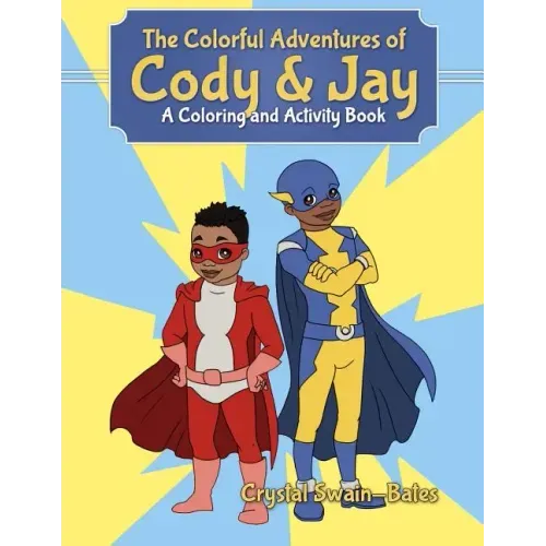 The Colorful Adventures of Cody & Jay: A Coloring and Activity Book