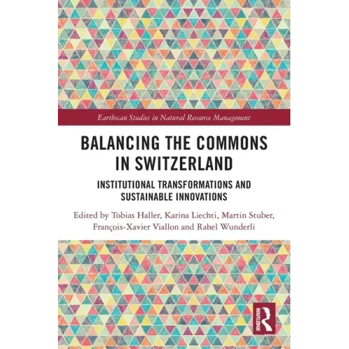 Balancing the Commons in Switzerland: Institutional Transformations and Sustainable Innovations