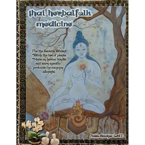 Thai Herbal Folk Medicine: For the serious student