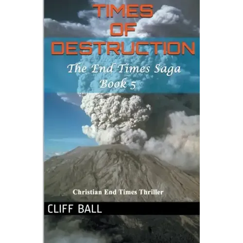 Times of Destruction: A Christian End Times Thriller
