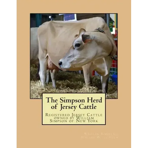 The Simpson Herd of Jersey Cattle: Registered Jersey Cattle owned by William Simpson of New York