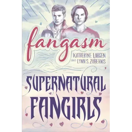 Fangasm: Supernatural Fangirls