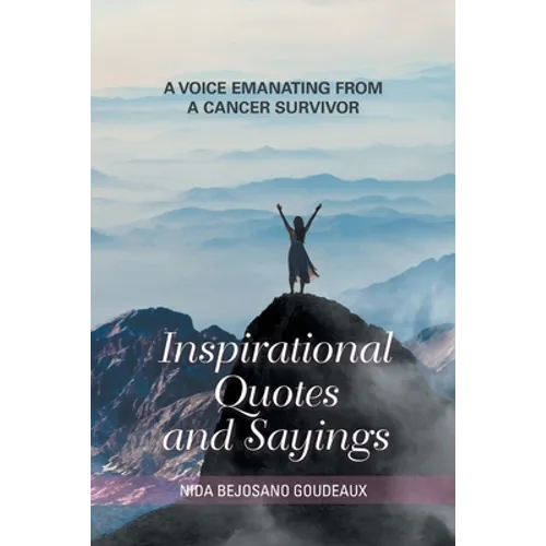 Inspirational Quotes and Sayings: A Voice Emanating from a Cancer Survivor