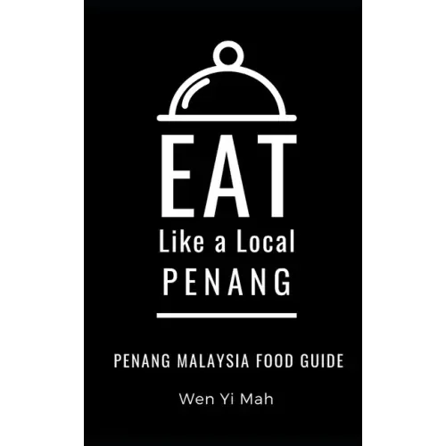 Eat Like a Local- Penang: Penang Malaysia Food Guide