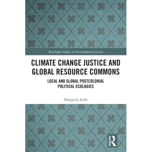 Climate Change Justice and Global Resource Commons: Local and Global Postcolonial Political Ecologies