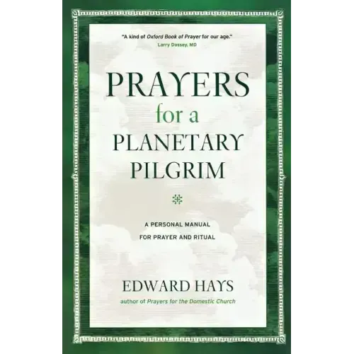 Prayers for a Planetary Pilgrim: A Personal Manual for Prayer and Ritual