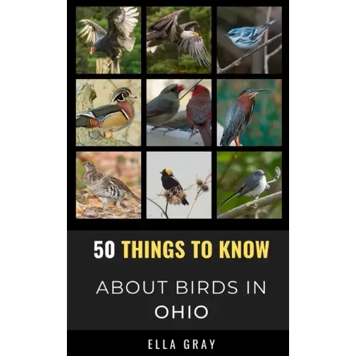 50 Things to Know About Birds in Ohio: Birding in the Buckeye State