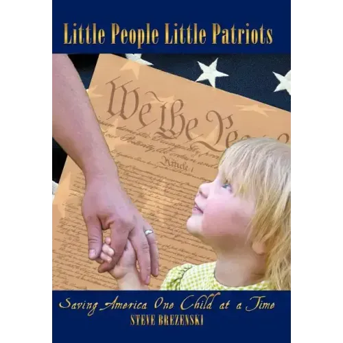 Little People Little Patriots: Saving America One Child at a Time