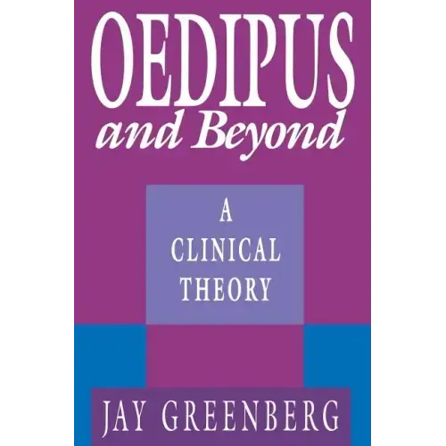 Oedipus and Beyond: A Clinical Theory