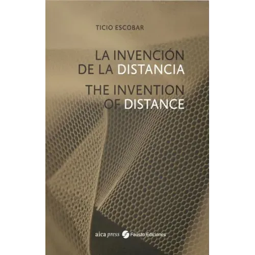 Ticio Escobar: The Invention of Distance