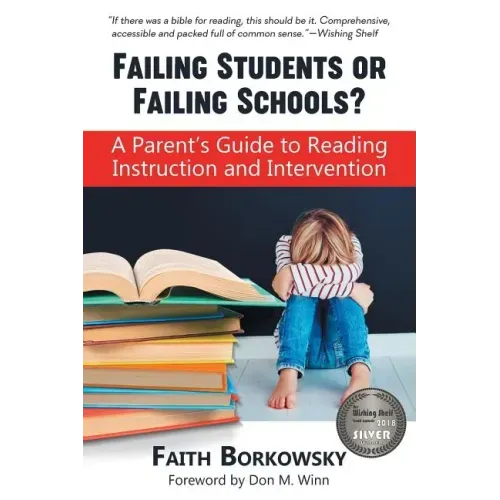Failing Students or Failing Schools?: A Parent's Guide to Reading Instruction and Intervention