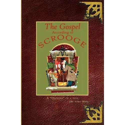 The Gospel According to Scrooge: A "Dickens" of a tale