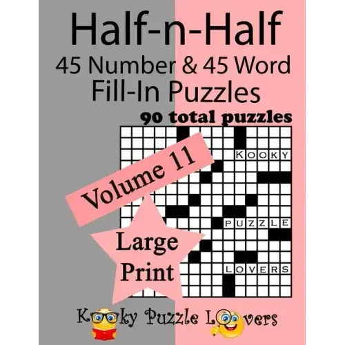 Half-n-Half Fill-In Puzzles, 90 LARGE PRINT puzzles (45 number & 45 Word Fill-In Puzzles), Volume 11