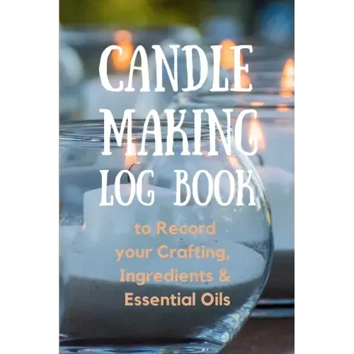Candle Making Log Book to Record your Crafting, Ingredients & Essential Oils