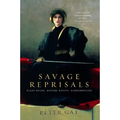 Savage Reprisals: Bleak House, Madame Bovary, Buddenbrooks