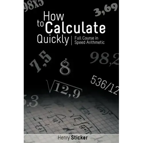 How to Calculate Quickly: Full Course in Speed Arithmetic