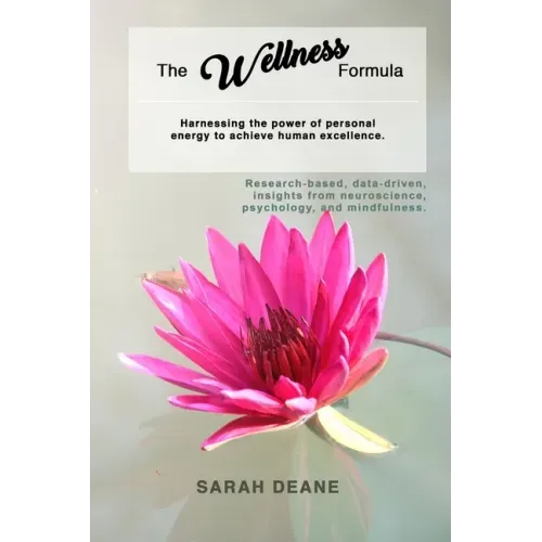 The Wellness Formula: Harnessing the Power of Personal Energy to Achieve Human Excellence.