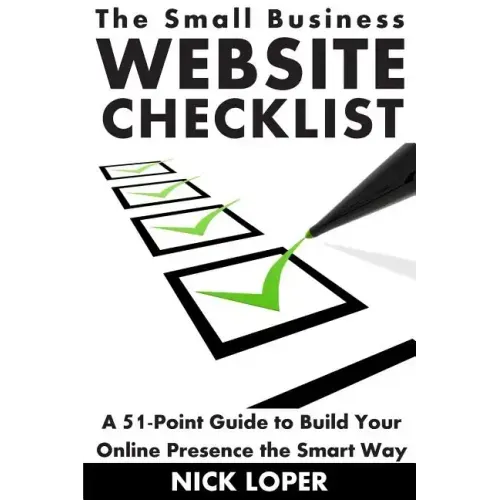 The Small Business Website Checklist: A 51-Point Guide to Build Your Online Presence the Smart Way