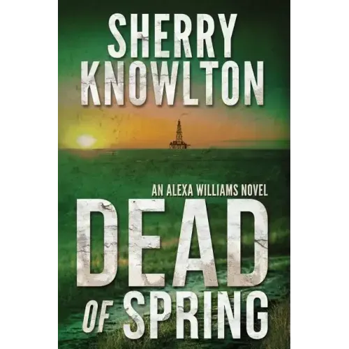 Dead of Spring: An Alexa Williams Novel