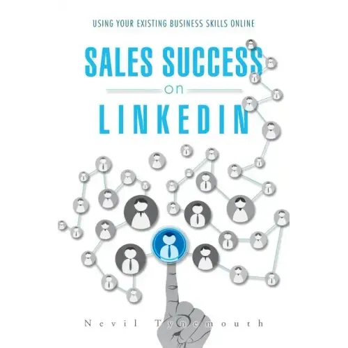 Sales Success on LinkedIn: Using Your Existing Business Skills Online