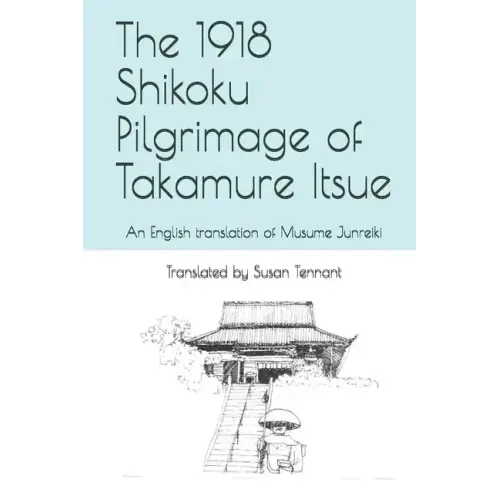 The 1918 Shikoku Pilgrimage of Takamure Itsue: An English translation of Musume Junreiki