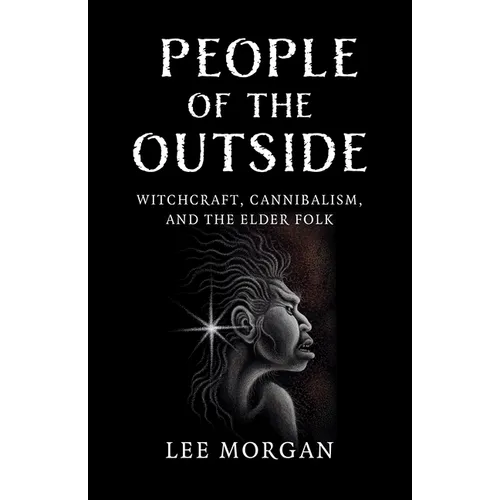 People of the Outside: Witchcraft, Cannibalism, and the Elder Folk