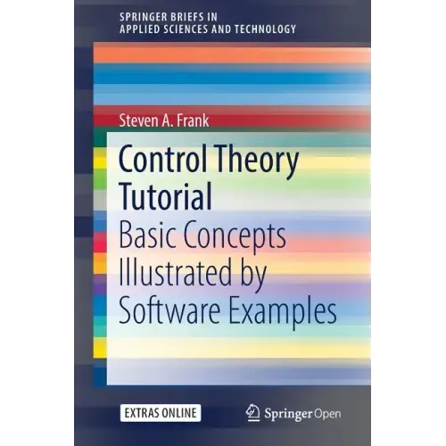 Control Theory Tutorial: Basic Concepts Illustrated by Software Examples