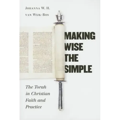 Making Wise the Simple: The Torah in Christian Faith and Practice