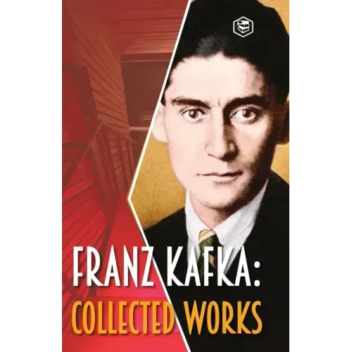 Franz Kafka: Collected Works