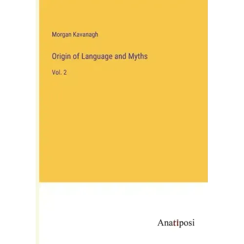 Origin of Language and Myths: Vol. 2