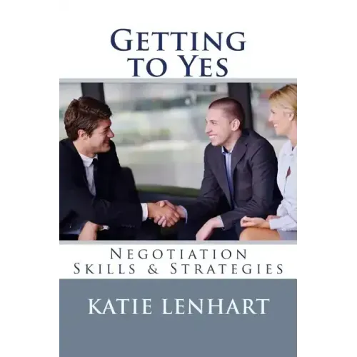 Getting to Yes: Negotiation Skills & Strategies