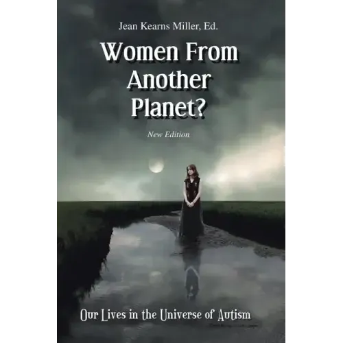 Women From Another Planet?: Our Lives in the Universe of Autism