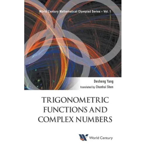 Trigonometric Functions and Complex Numbers: In Mathematical Olympiad and Competitions