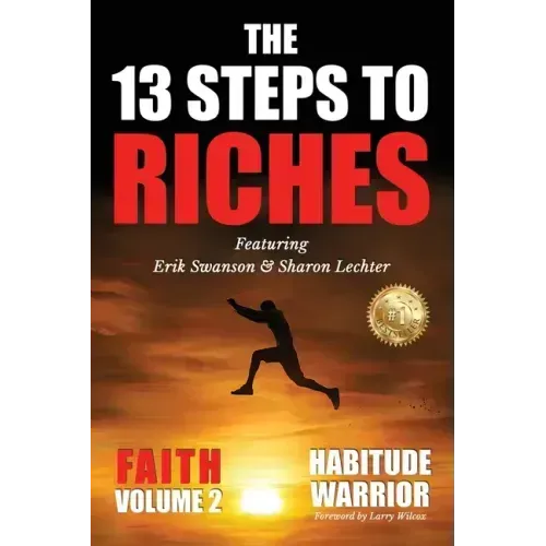 The 13 Steps To Riches: Habitude Warrior Volume 2: FAITH with Sharon Lechter