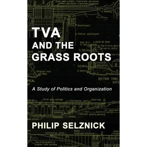 TVA and the Grass Roots: A Study of Politics and Organization