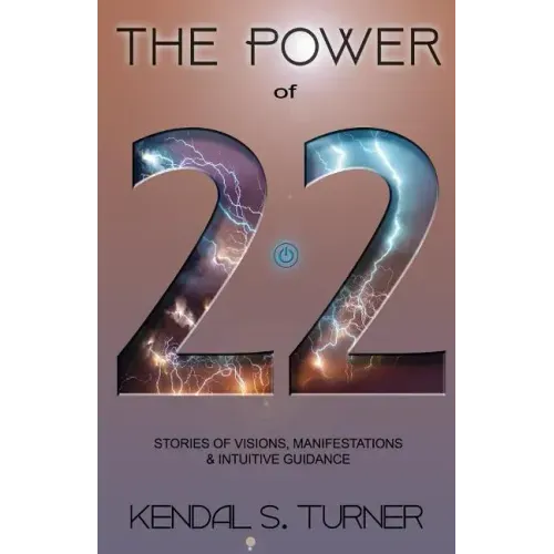The Power of 22: Stories of Manifestations, visions & intuitive guidance