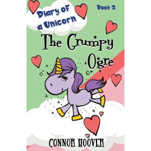 The Grumpy Ogre: A Diary of a Unicorn Adventure
