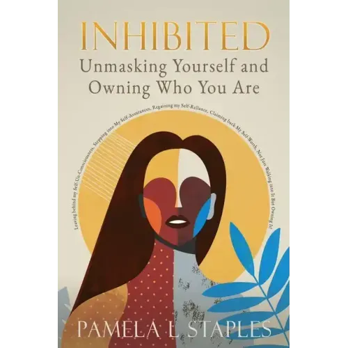 Inhibited: Unmasking Yourself and Owning Who You Are