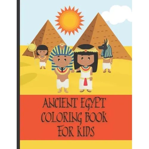 Ancient Egypt Coloring Book For Kids: Fun Ancient Egypt Gift For Kids With Easy Coloring Designs