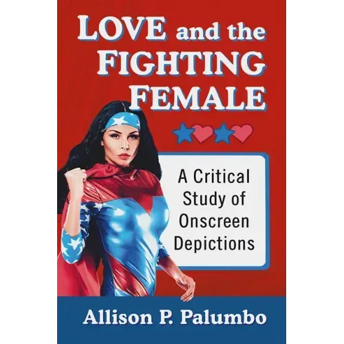 Love and the Fighting Female: A Critical Study of Onscreen Depictions