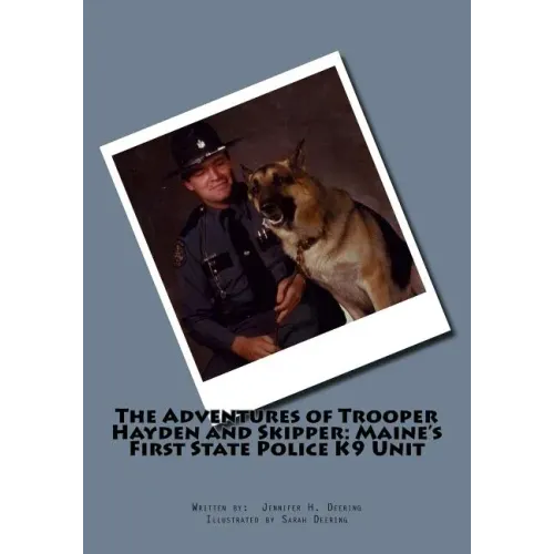The Adventures of Trooper Hayden and Skipper: Maine's First State Police K9 Unit