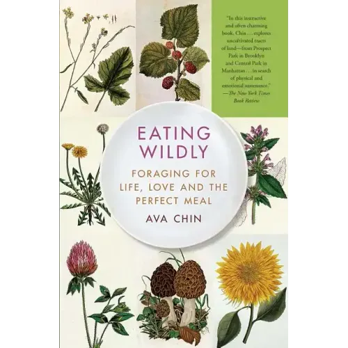 Eating Wildly: Foraging for Life, Love and the Perfect Meal