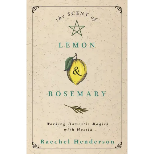 The Scent of Lemon & Rosemary: Working Domestic Magick with Hestia