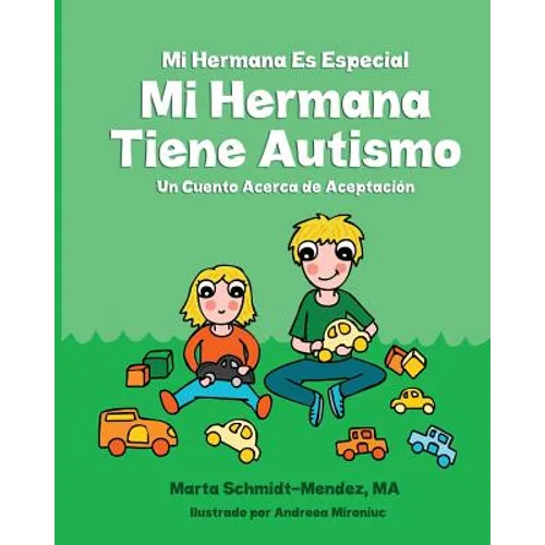 Mi Hermana Es Especial Mi Hermana Tiene Autismo: Un Cuento Acerca de Aceptaciion