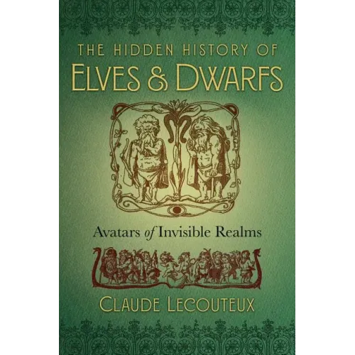 The Hidden History of Elves and Dwarfs: Avatars of Invisible Realms